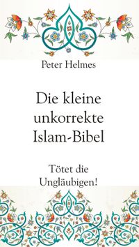 Die kleine unkorekte Islam-Bibel